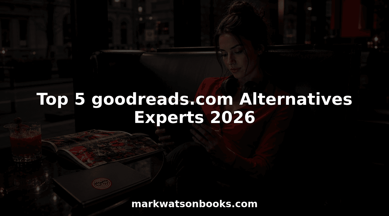 Top 5 goodreads.com Alternatives Experts 2026